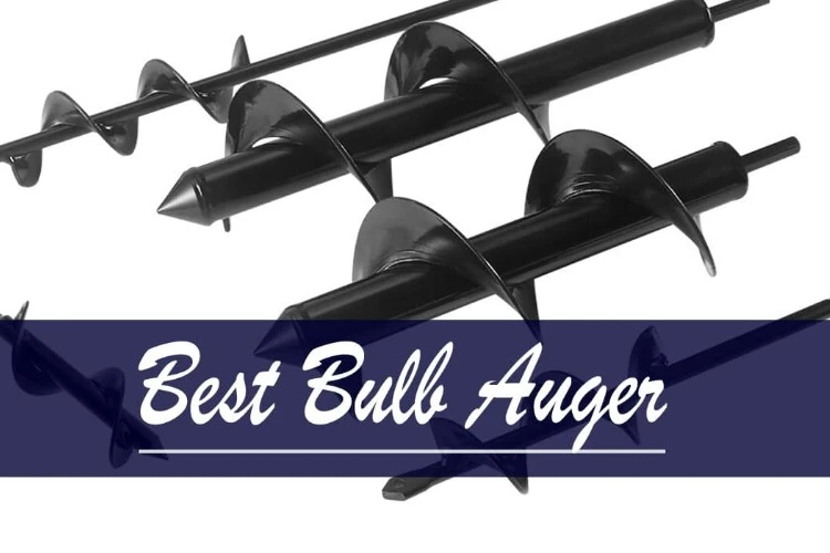 Top 5 Best Bulb Auger For Drill