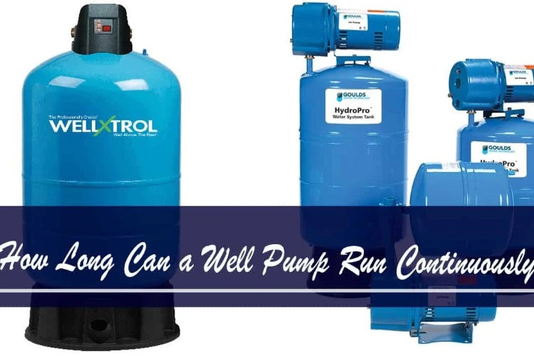 How Long Can A Well Pump Run Continuously
