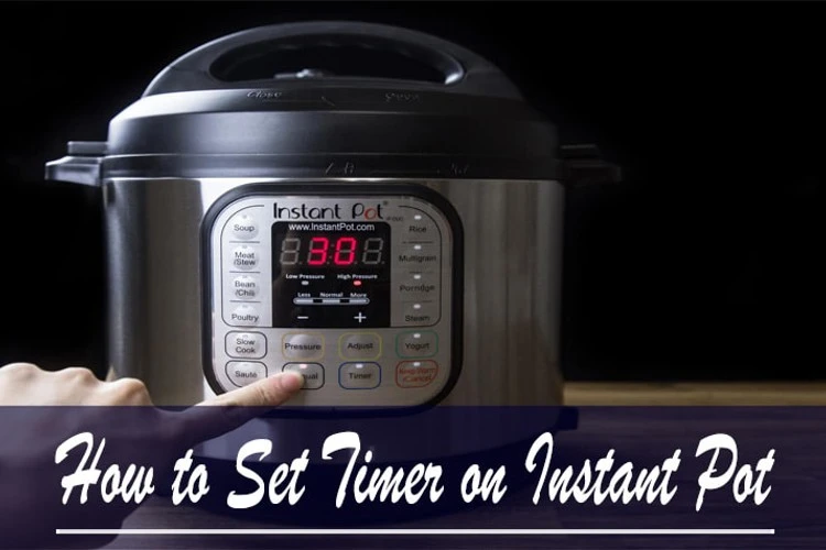 How to Set Timer on Instant Pot?