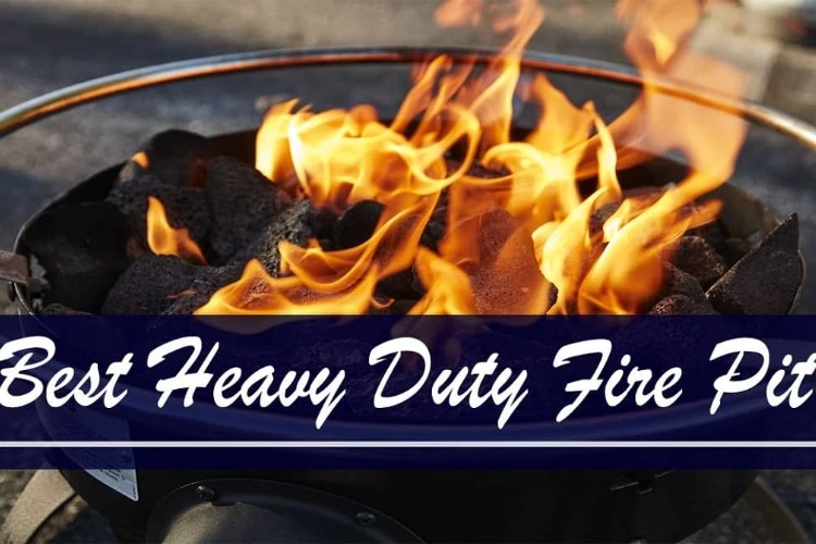 Top 10 Best Heavy Duty Fire Pit Reviews