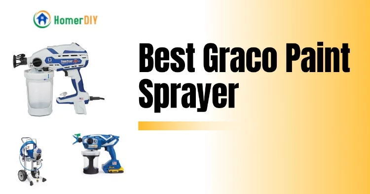 Top 5 Best Graco Paint Sprayer Review and Buying Guide
